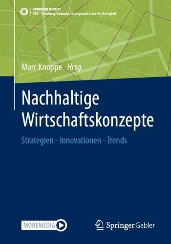 Nachhaltige Wirtschaftskonzepte: Strategien - Innovationen - Trends