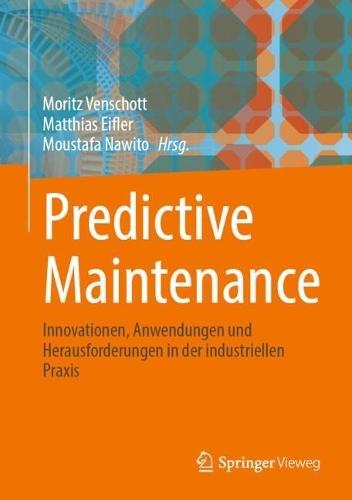Predictive Maintenance: Innovationen, Anwendungen und Herausforderungen in der industriellen Praxis