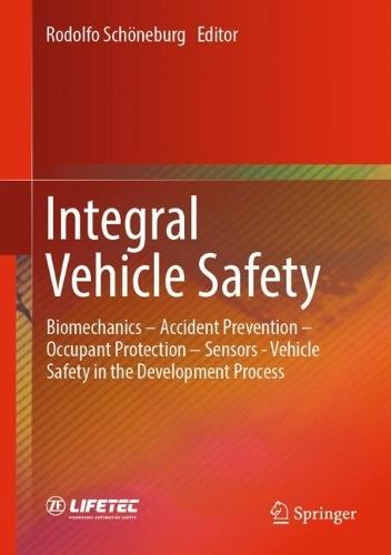 Integral Vehicle Safety: Biomechanics – Accident Prevention – Occupant Protection – Sensors - Vehicle Safety in the Development Process
