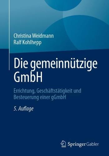 Die gemeinnützige GmbH: Errichtung, Geschäftstätigkeit und Besteuerung einer gGmbH