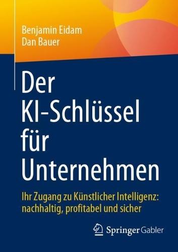 Der KI-Schlüssel für Unternehmen: Ihr Zugang zu Künstlicher Intelligenz: nachhaltig, profitabel und sicher