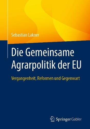Die Gemeinsame Agrarpolitik der EU: Vergangenheit, Reformen und Gegenwart