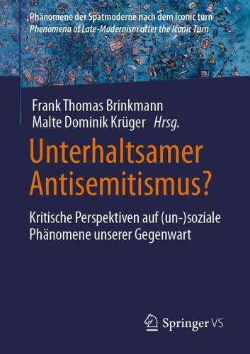 Unterhaltsamer Antisemitismus?: Kritische Perspektiven auf (un-)soziale Phänomene unserer Gegenwart