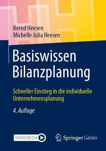 Basiswissen Bilanzplanung: Schneller Einstieg in die individuelle Unternehmensplanung