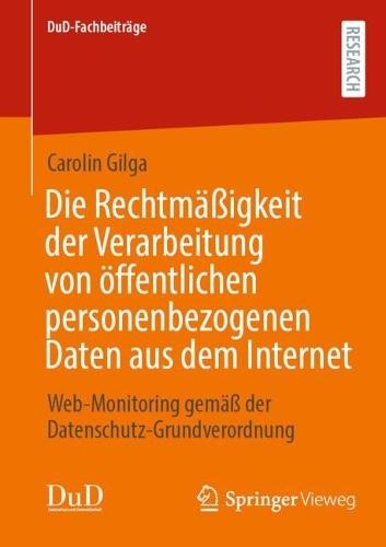 Die Rechtmäßigkeit der Verarbeitung von öffentlichen personenbezogenen Daten aus dem Internet: Web-Monitoring gemäß der Datenschutz-Grundverordnung