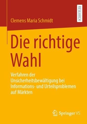 Die richtige Wahl: Verfahren der Unsicherheitsbewältigung bei Informations- und Urteilsproblemen auf Märkten