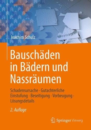 Bauschäden in Bädern und Nassräumen: Schadensursache - Gutachterliche Einstufung - Beseitigung - Vorbeugung - Lösungsdetails