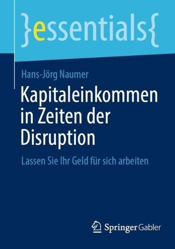 Kapitaleinkommen in Zeiten der Disruption: Lassen Sie Ihr Geld für sich arbeiten