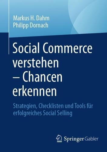 Social Commerce verstehen – Chancen erkennen: Strategien, Checklisten und Tools für erfolgreiches Social Selling