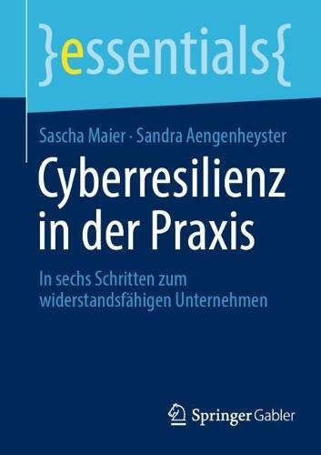 Cyberresilienz in der Praxis: In sechs Schritten zum widerstandsfähigen Unternehmen