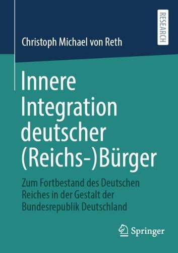 Innere Integration deutscher (Reichs-)Bürger: Zum Fortbestand des Deutschen Reiches in der Gestalt der Bundesrepublik Deutschland