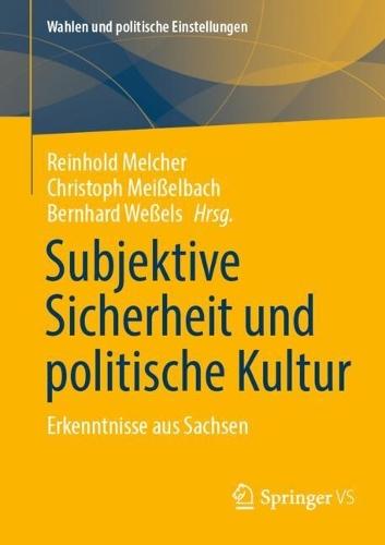 Subjektive Sicherheit und politische Kultur: Erkenntnisse aus Sachsen