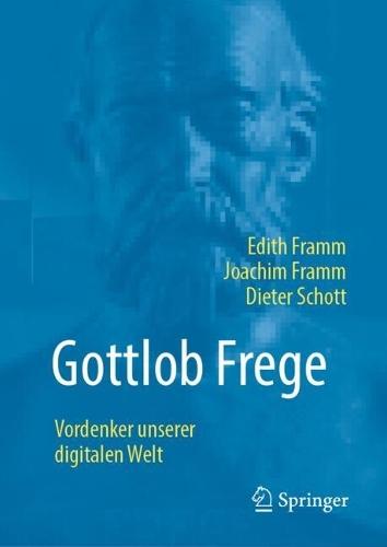 Gottlob Frege: Vordenker unserer digitalen Welt