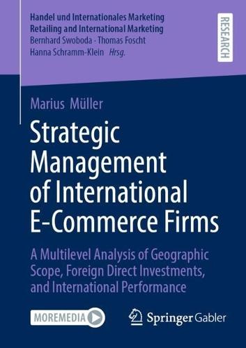 Strategic Management of International E-Commerce Firms: A Multilevel Analysis of Geographic Scope, Foreign Direct Investments, and International Performance