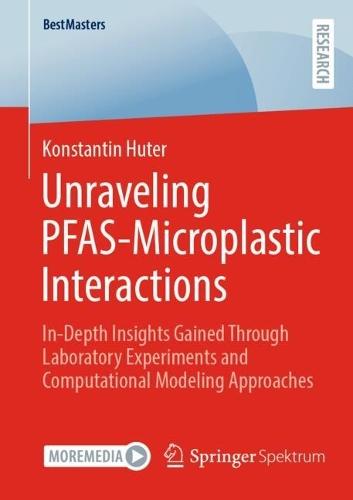Unraveling PFAS-Microplastic Interactions: In-Depth Insights Gained Through Laboratory Experiments and Computational Modeling Approaches