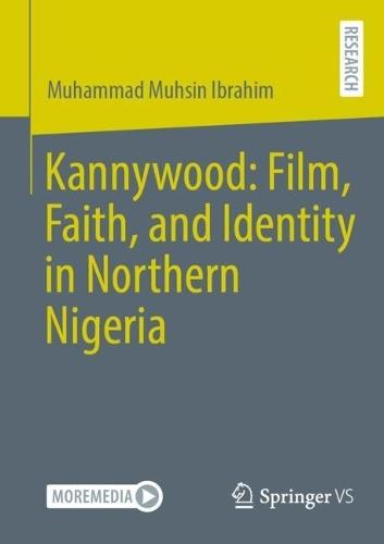 Kannywood: Film, Faith, and Identity in Northern Nigeria