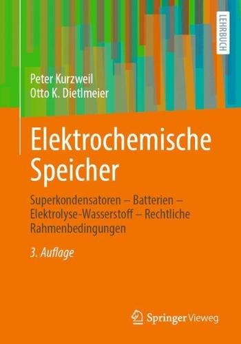 Elektrochemische Speicher: Superkondensatoren – Batterien – Elektrolyse-Wasserstoff – Rechtliche Rahmenbedingungen