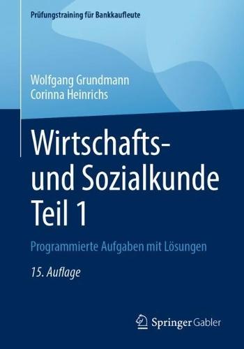 Wirtschafts- und Sozialkunde Teil 1: Programmierte Aufgaben mit Lösungen