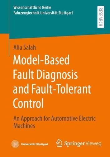 Model-Based Fault Diagnosis and Fault-Tolerant Control: An Approach for Automotive Electric Machines
