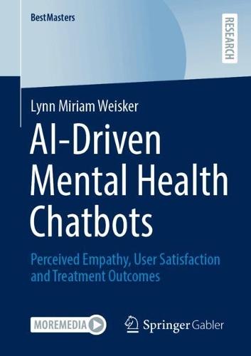 AI-Driven Mental Health Chatbots: Perceived Empathy, User Satisfaction and Treatment Outcomes