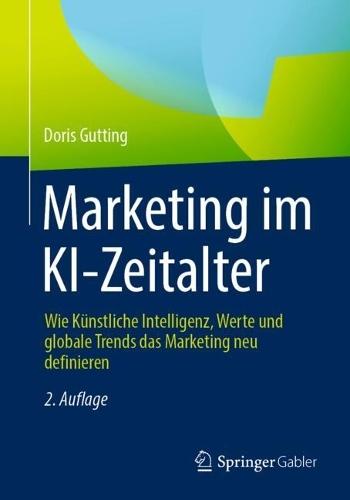 Marketing im KI-Zeitalter: Wie Künstliche Intelligenz, Werte und globale Trends das Marketing neu definieren