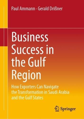 Business Success in the Gulf Region: How Exporters Can Navigate the Transformation in Saudi Arabia and the Gulf States