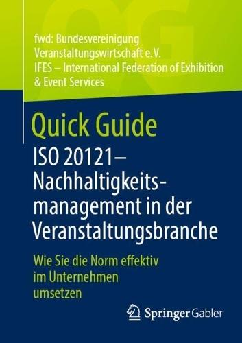 Quick Guide ISO 20121 – Nachhaltigkeitsmanagement in der Veranstaltungsbranche: Wie Sie die Norm effektiv im Unternehmen umsetzen