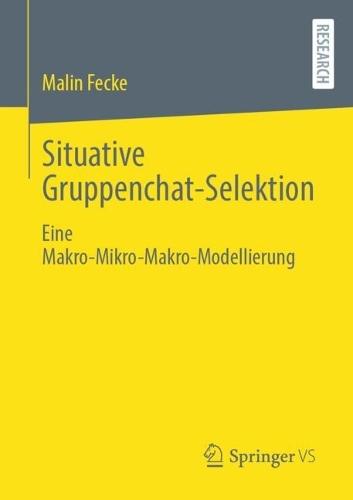 Situative Gruppenchat-Selektion: Eine Makro-Mikro-Makro-Modellierung