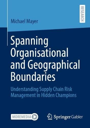 Spanning Organisational and Geographical Boundaries: Understanding Supply Chain Risk Management in Hidden Champions