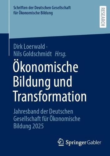 Ökonomische Bildung und Transformation: Jahresband der Deutschen Gesellschaft für Ökonomische Bildung 2025