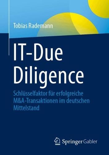 IT-Due Diligence: Schlüsselfaktor für erfolgreiche M&A-Transaktionen im deutschen Mittelstand