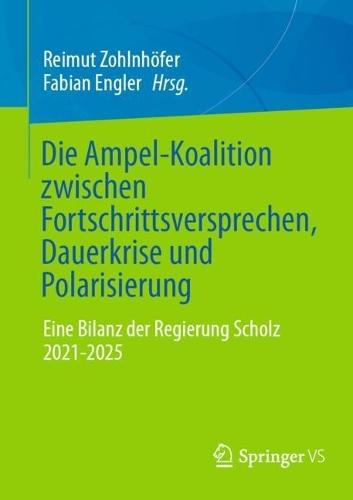 Die Ampel-Koalition zwischen Fortschrittsversprechen, Dauerkrise und Polarisierung: Eine Bilanz der Regierung Scholz 2021-2025