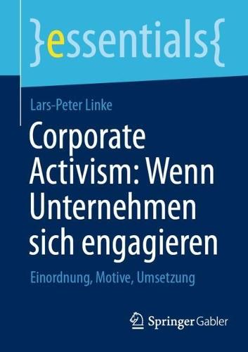 Corporate Activism: Wenn Unternehmen sich engagieren: Einordnung, Motive, Umsetzung