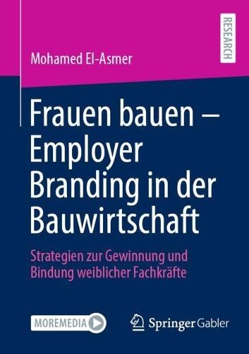 Frauen bauen - Employer Branding in der Bauwirtschaft: Strategien zur Gewinnung und Bindung weiblicher Fachkräfte