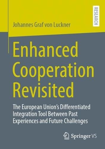 Enhanced Cooperation Revisited: The European Union’s Differentiated Integration Tool Between Past Experiences and Future Challenges