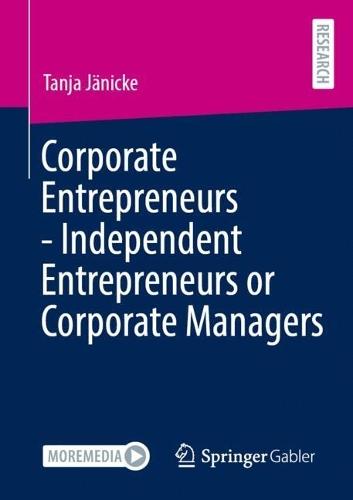 Corporate Entrepreneurs - Independent Entrepreneurs or Corporate Managers