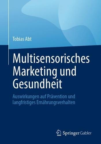 Multisensorisches Marketing und Gesundheit: Auswirkungen auf Prävention und langfristiges Ernährungsverhalten