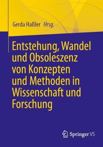 Entstehung, Wandel und Obsoleszenz von Konzepten und Methoden in Wissenschaft und Forschung
