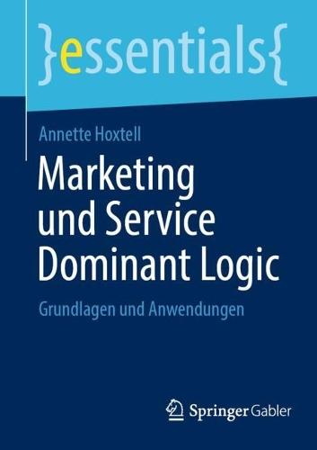 Marketing und Service Dominant Logic: Grundlagen und Anwendungen