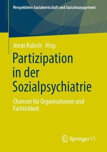 Partizipation in der Sozialpsychiatrie: Chancen für Organisationen und Fachlichkeit