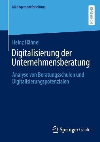Digitalisierung der Unternehmensberatung: Analyse von Beratungsschulen und Digitalisierungspotenzialen