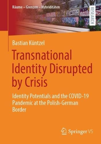 Transnational Identity Disrupted by Crisis: Identity Potentials and the COVID-19 Pandemic at the Polish-German Border