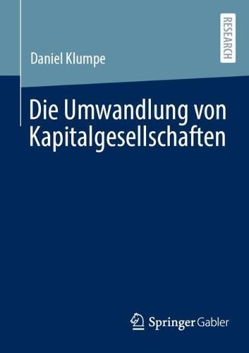 Die Umwandlung von Kapitalgesellschaften