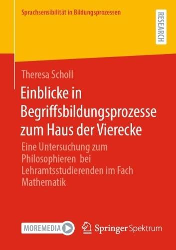 Einblicke in Begriffsbildungsprozesse zum Haus der Vierecke: Eine Untersuchung zum Philosophieren bei Lehramtsstudierenden im Fach Mathematik
