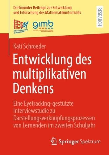 Entwicklung des multiplikativen Denkens: Eine Eyetracking-gestützte Interviewstudie zu Darstellungsverknüpfungsprozessen von Lernenden im zweiten Schuljahr
