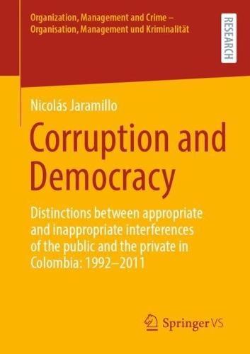 Corruption and Democracy: Distinctions between appropriate and inappropriate interferences of the public and the private in Colombia: 1992-2011