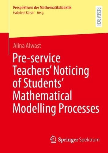 Pre-service Teachers’ Noticing of Students’ Mathematical Modelling Processes