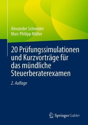 20 Prüfungssimulationen und Kurzvorträge für das mündliche Steuerberaterexamen