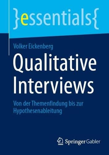 Qualitative Interviews: Von der Themenfindung bis zur Hypothesenableitung