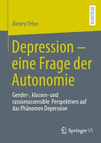 Depression – eine Frage der Autonomie: Gender-, klassen- und rassismussensible Perspektiven auf das Phänomen Depression
